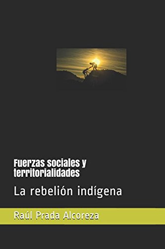 Fuerzas Sociales Y Territorialidades: La Rebelion Indigena -