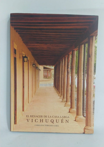 Libro Vichuquén Renacer De La Casa Larga / Patrimonial Ucm