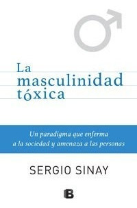 Libro Masculinidad Toxica De Sergio Sinay