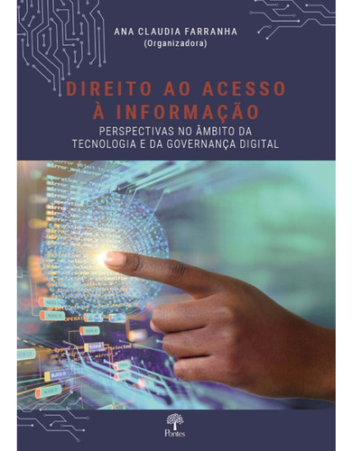 Livro Direito Ao Acesso À Informação - Perspectivas No Âmbito Da Tecnologia E Da Governança Digital, De Farranha, Ana Cláudia. Editora Pontes, Capa Mole, Edição 1 Em Português, 2022