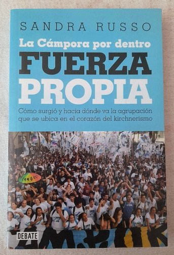 La Cámpora Por Dentro - Fuerza Propia - Sandra Russo- Debate