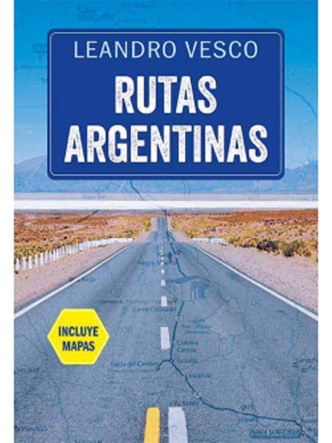 Rutas Argentinas - Incluye Mapas-vesco, Leandro-el Ateneo