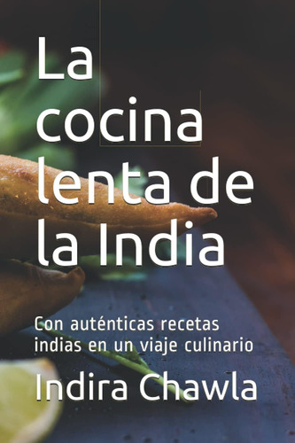 Libro: La Cocina Lenta De La India: Con Auténticas Recetas I