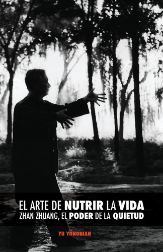 Libro: El Arte De Nutrir La Vida: Zhan Zhuang, El Poder De