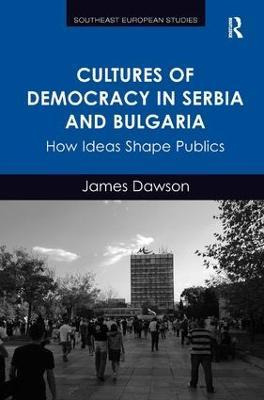 Libro Cultures Of Democracy In Serbia And Bulgaria - Jame...
