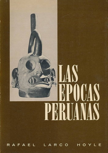 Las Épocas Peruanas - Rafael Larco Hoyle