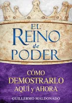 Comprar Libro: El Reino De Poder: Cómo Demostrarlo Aquí Y Ahora