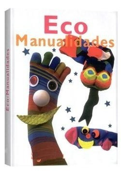 Libro Eco Manualidades Para Niños De 6 A 12 Años - Tapa Dura