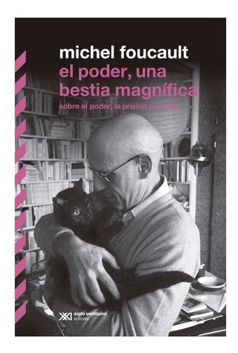 El Poder Una Bestia Magnifica. Michel Foucault. Siglo Xxi