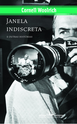 Janela indiscreta, de Woolrich, Cornell. Série Coleção Policial Editora Schwarcz SA, capa mole em português, 2008