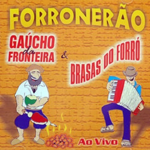 Gaúcho Da Fronteira E Brasas Do Forró - Forronerão (ao Vivo)