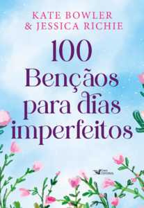 Livro 100 Bênçãos Para Dias Imperfeitos  Devocional Para To