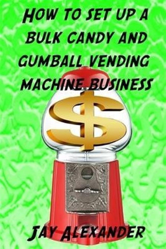 How To Set Up A Bulk Candy And Gumball Vending Machine Bu...