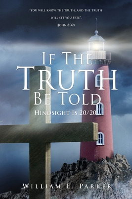 Libro If The Truth Be Told: Hindsight Is 20/20 - Parker, ...