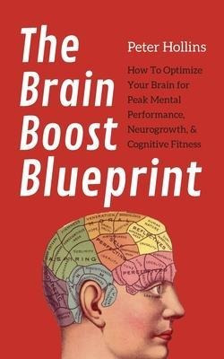 Libro The Brain Boost Blueprint : How To Optimize Your Br...