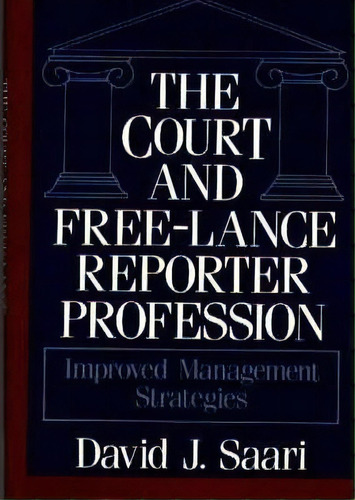 The Court And Free-lance Reporter Profession, De David J. Saari. Editorial Abc Clio, Tapa Dura En Inglés