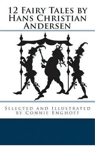 12 Fairy Tales By Hans Christian Andersen, De Nie Enghoff. Editorial Createspace Independent Publishing Platform, Tapa Blanda En Inglés