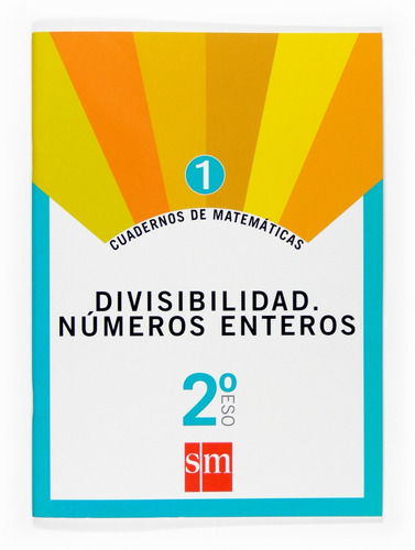 Cuaderno De Matemáticas 1. 2ºeso Divisibilidad. Números Ent