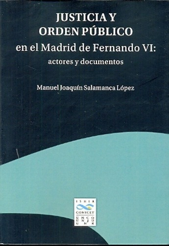 Justicia Y Orden Público En El Madrid De Fernando Vi, De Salamanca López, Manuel Joaquín. Editorial Conicet En Español