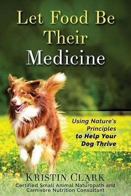 Let Food Be Their Medicine - Kristin Clark (paperback)