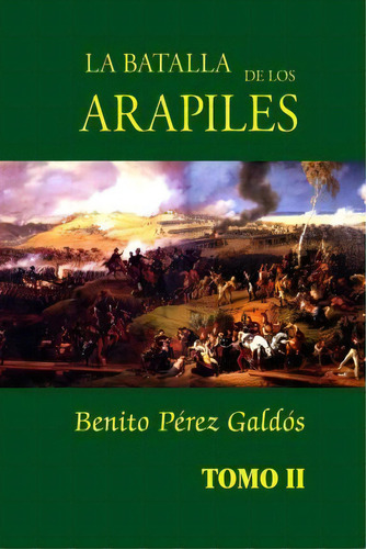 La Batalla De Los Arapiles (tomo 2), De Benito Perez Galdos. Editorial Createspace Independent Publishing Platform, Tapa Blanda En Español