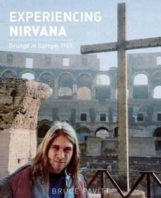 Experiencing Nirvana - Bruce Pavitt (hardback)