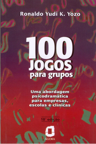 100 Jogos para grupos: Uma abordagem psicodramática para empresas, escolas e clínicas, de Yozo, Ronaldo Yudi K.. Editora Summus Editorial Ltda., capa mole em português, 1996