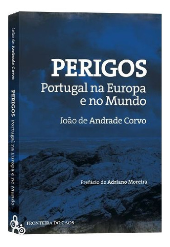 Perigos - Portugal Na Europa E No Mundo - João De Andrade