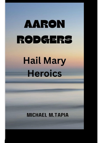 Libro:  Aaron Rodgers: Hair Mary Heroics