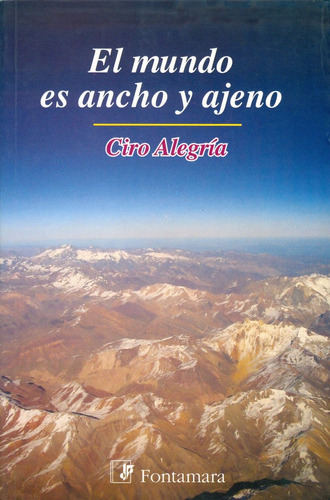 El Mundo Es Ancho Y Ajeno, De Ciro Alegría. Editorial Fontamara, Tapa Blanda En Español, 2010