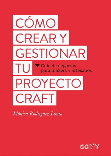 Como Crear Y Gestionar Tu Proyecto Craft - Rodriguez  - Gg