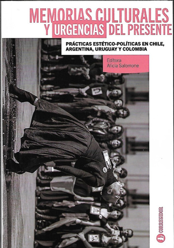 Memorias Culturales Y Urgencias Del Presente - Salomone, de Salomone, Alicia N.. Editorial CORREGIDOR, tapa tapa blanda en español, 2022