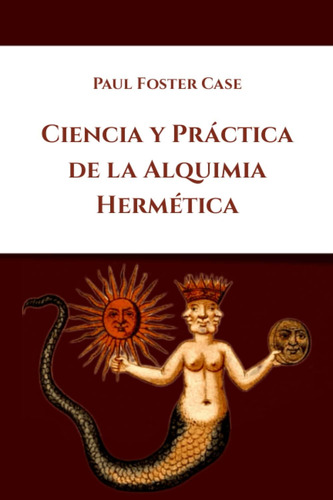 Libro: Ciencia Y Práctica De La Alquimia Hermética (spanish 