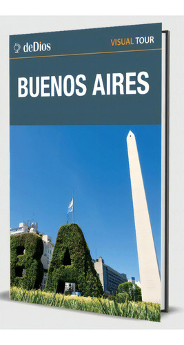 Buenos Aires Visual Tour, De De Dios Julian. Serie N/a, Vol. Volumen Unico. Editorial De Dios, Tapa Blanda, Edición 1 En Español, 2020