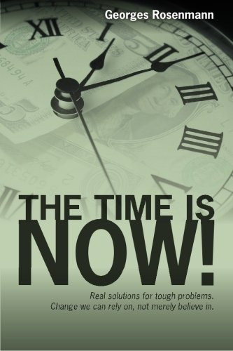 The Time Is Now! Real Solutions For Tough Problems Change We