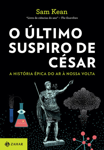 O último suspiro de César: A história épica do ar à nossa volta, de Kean, Sean. Editora Schwarcz SA, capa mole em português, 2019