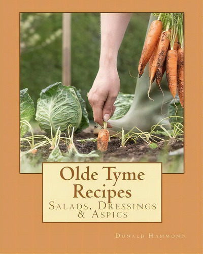 Olde Tyme Recipes : Salads, Dressings & Aspics, De Donald Hammond. Editorial Createspace Independent Publishing Platform, Tapa Blanda En Inglés