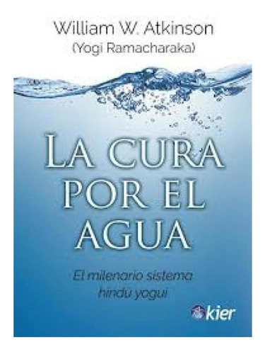 La Cura Por El Agua - Yogi Ramachraka, De Ramacharaka, Yogi. Kier Editorial, Tapa Blanda En Español, 2013