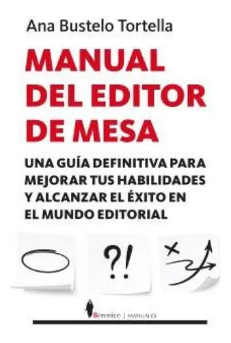 Manual Del Editor De Mesa: Una Guía Definitiva Para Mejorar Tus Habilidades Y Alcanzar El Éxito En El Mundo Editorial, De Bustelo Tortella, Ana., Vol. 1. Editorial Almuzara, Tapa Blanda En Español