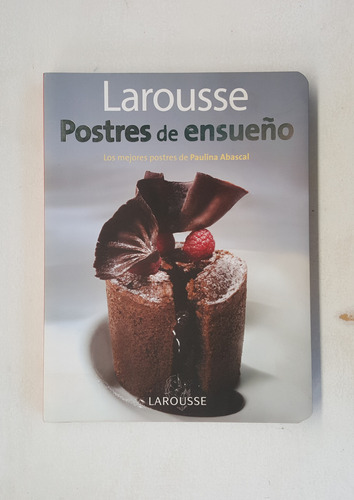 Libro Larousse Postres De Ensueño Paulina Abascal Primera Ed