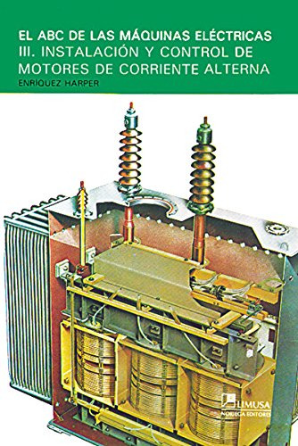 Libro El Abc De Las Máquinas Eléctricas Iii Instalación Y Co
