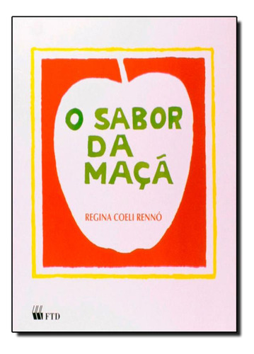 O sabor da maçã, de Rennó, Regina. Editorial FTD (DIDATICOS), tapa mole en português