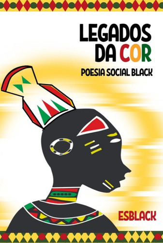 Legados Da Cor: Poesia Social Black, De Esblack. Série Não Aplicável, Vol. 1. Editora Clube De Autores, Capa Mole, Edição 1 Em Português, 2022