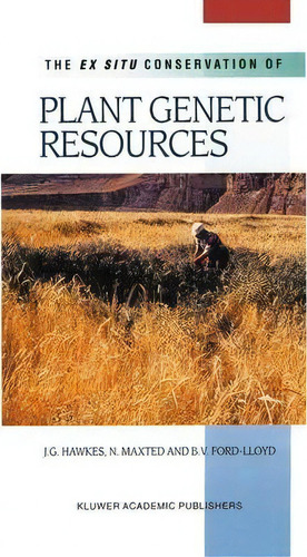 The Ex Situ Conservation Of Plant Genetic Resources, De J. G. Hawkes. Editorial Springer, Tapa Blanda En Inglés