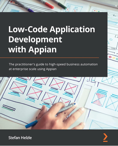 Low-code Application Development With Appian: The Practition