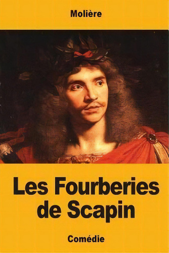 Les Fourberies De Scapin, De Molière. Editorial Createspace Independent Publishing Platform, Tapa Blanda En Francés