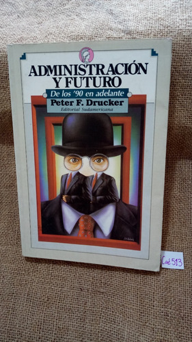 Peter Ducker / Administración Y Futuro De Los 90 En Adelante