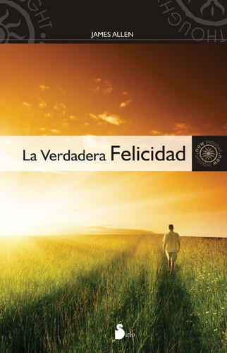La verdadera felicidad, de Allen, James. Editorial Sirio, tapa blanda en español, 2010