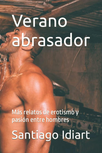 Libro: Verano Abrasador: Más Relatos De Erotismo Y Pasión En