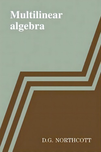 Multilinear Algebra, De D. G. Northcott. Editorial Cambridge University Press, Tapa Blanda En Inglés